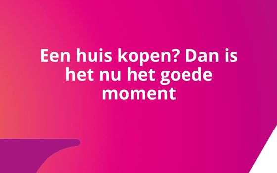 Stel de aankoop van een huis niet langer uit